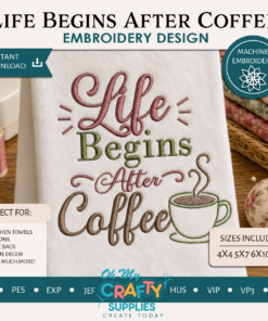 Life Begins After Coffee Embroidery Design