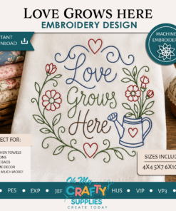 Love Grows Here Embroidery Design