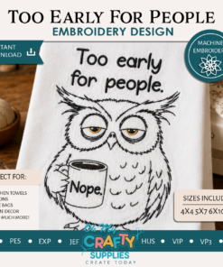 Nope Too Early Embroidery Design
