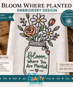 Bloom Where You Are Planted Embroidery Design