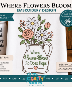 Where Flowers Bloom Embroidery Design